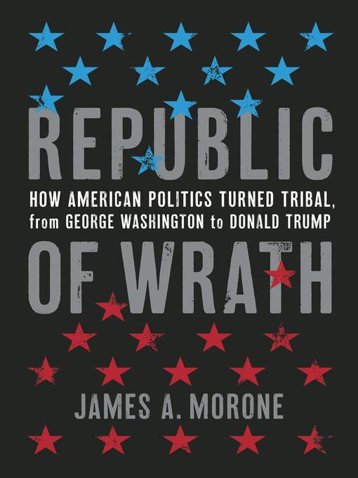 Title details for Republic of Wrath by James. A. Morone - Wait list